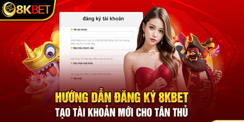 Hướng dẫn đăng ký 8KBET nhanh chóng chỉ trong vài bước