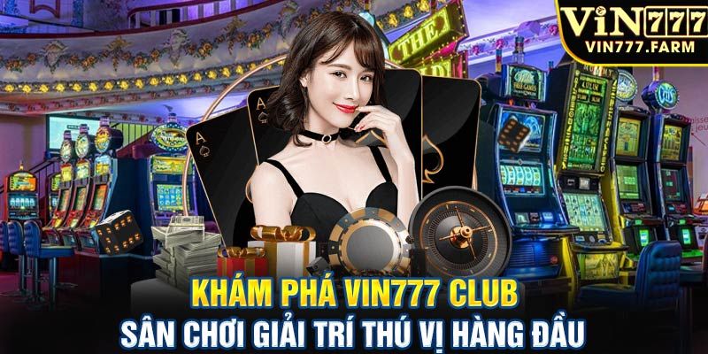 Giới thiệu nhà cái Vin777 Club