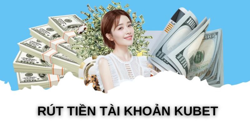 rút tiền kubet