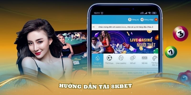 Hướng Dẫn Tải 8Kbet Và Khám Phá Những Điều Thú Vị Trong Ứng Dụng Này