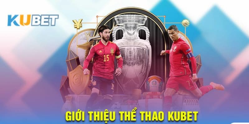 Tìm hiểu thông tin về thể thao Kubet11